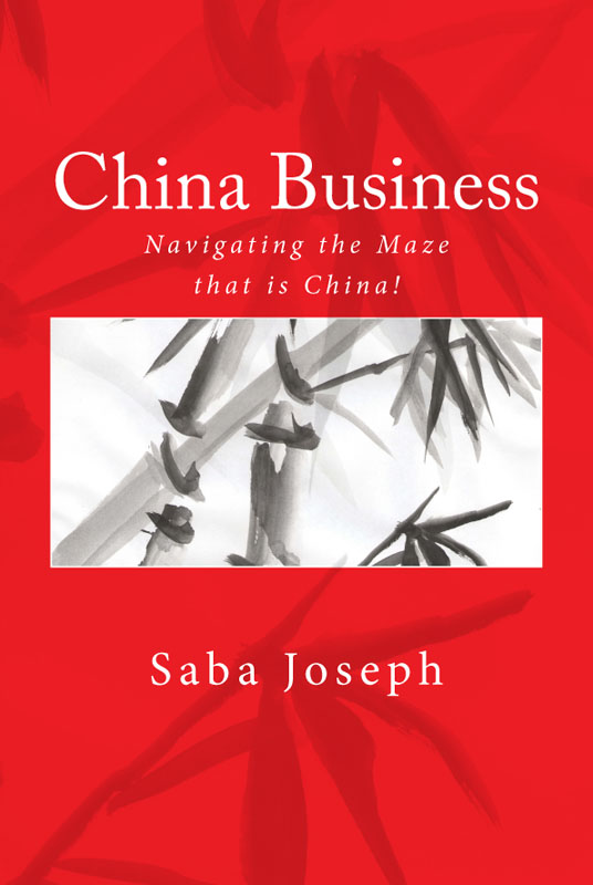 China Business: Navigating the Maze that is China! by Saba Joseph